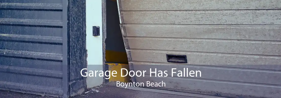 Garage Door Has Fallen Boynton Beach