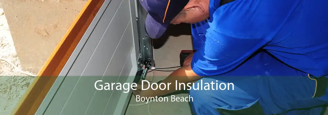 Garage Door Insulation Boynton Beach