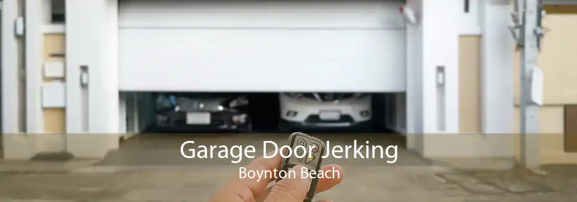 Garage Door Jerking Boynton Beach