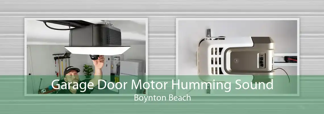 Garage Door Motor Humming Sound Boynton Beach