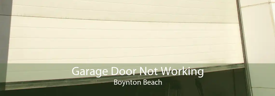 Garage Door Not Working Boynton Beach