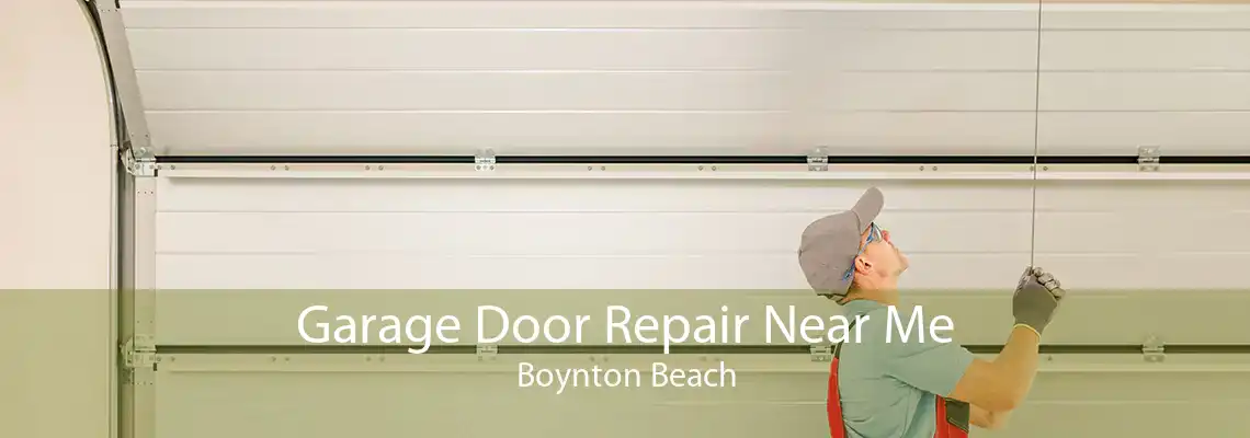 Garage Door Repair Near Me Boynton Beach