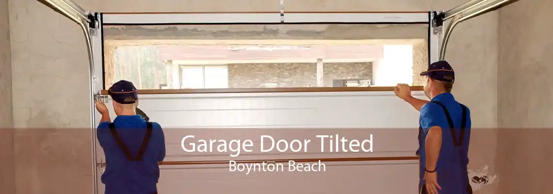 Garage Door Tilted Boynton Beach
