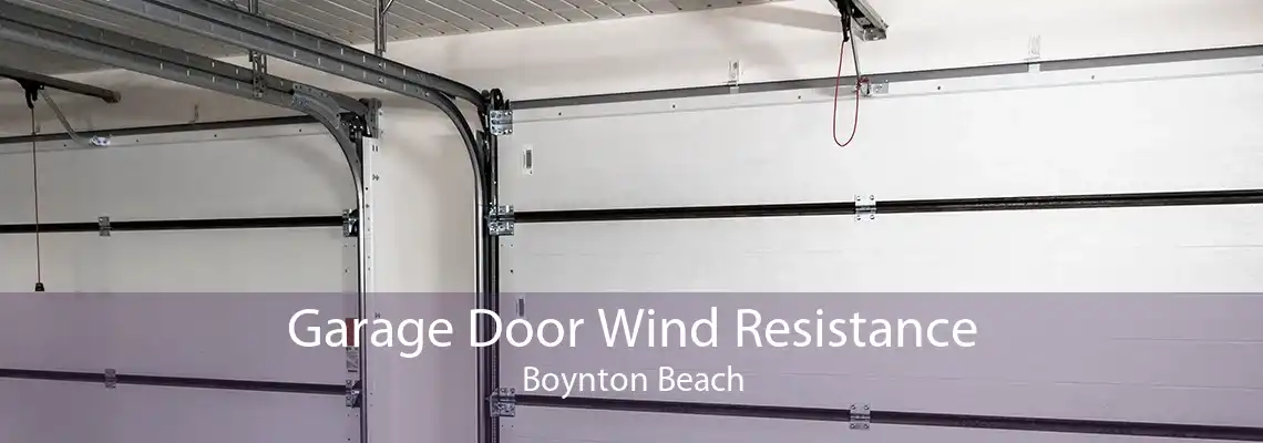 Garage Door Wind Resistance Boynton Beach