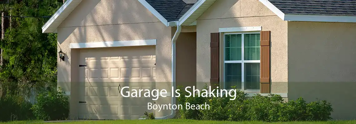 Garage Is Shaking Boynton Beach