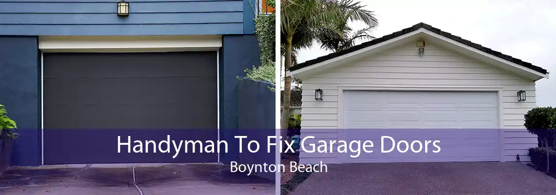 Handyman To Fix Garage Doors Boynton Beach