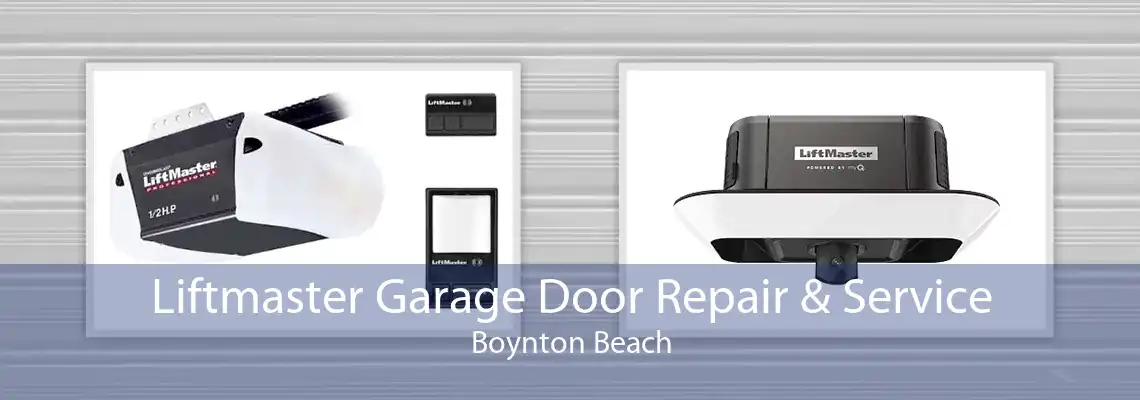 Liftmaster Garage Door Repair & Service Boynton Beach